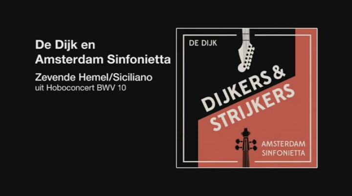 De Dijk en Amsterdam Sinfonietta - Zevende Hemel/Siciliano uit Hoboconcert BWV 1